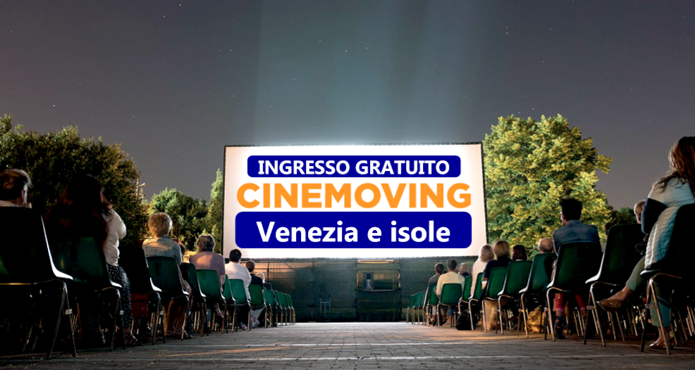Cinemoving INGRESSO GRATUITO 2019 cinema all'aperto venezia lido pellestrina malamocco santa marta serra giardini campo san polo - gioielleria meneghetti oreficeria.png