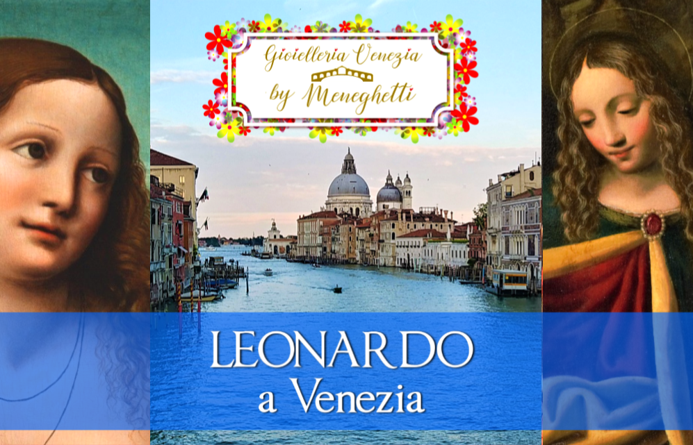LEONARDO a Venezia - Promozione clienti Oreficeria Meneghetti - Mostra a Palazzo G. Lolin sul Canal Grande - Ponte Accademia San Marco 2893 Venezia